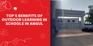 Top 5 Benefits of Outdoor Learning in Schools in Angul Top 5 Benefits of Outdoor Learning in Schools in Angul