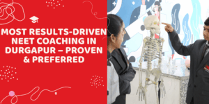 Most Results-Driven NEET Coaching in Durgapur – Proven & Preferred Most Results-Driven NEET Coaching in Durgapur – Proven & Preferred