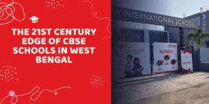 The 21st Century Edge of CBSE Schools in West Bengal The 21st Century Edge of CBSE Schools in West Bengal