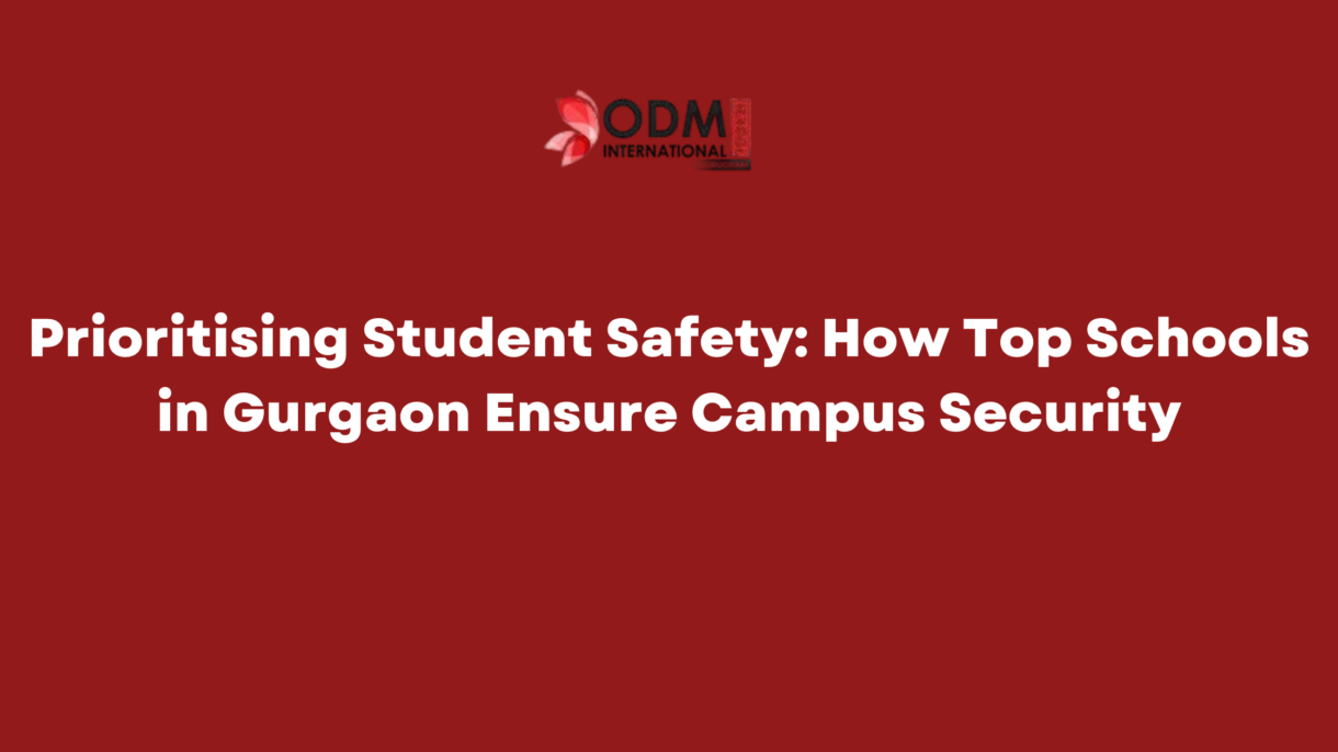 Prioritising Student Safety How Top Schools in Gurgaon Ensure Campus Security