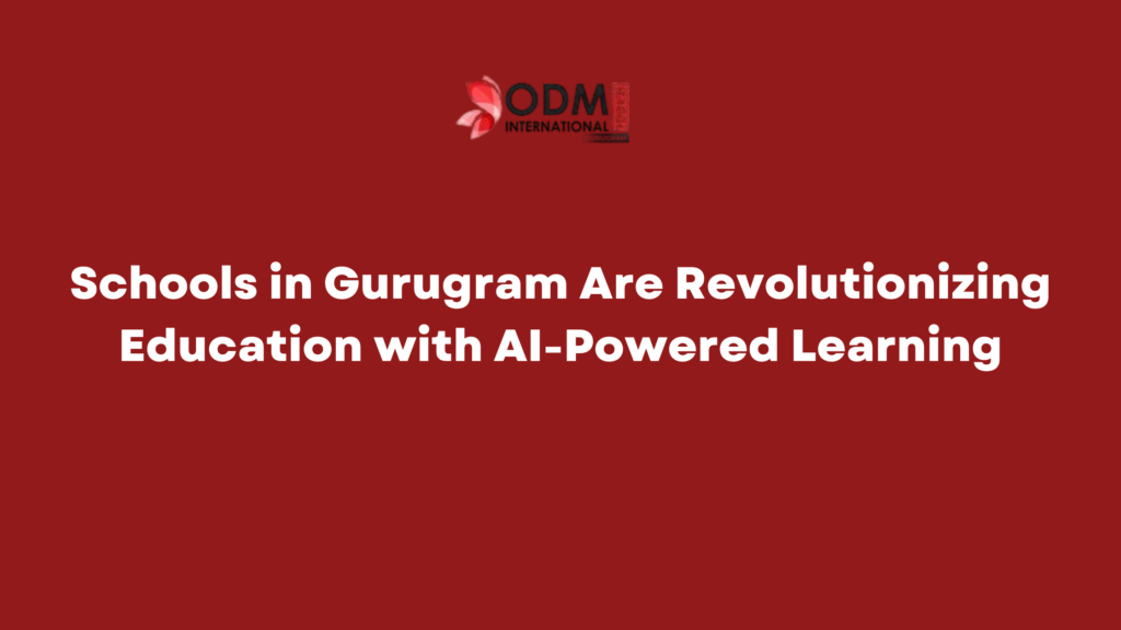 Schools in Gurugram Are Revolutionizing Education with AI-Powered Learning