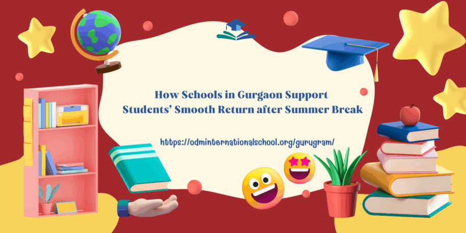 How Schools in Gurgaon Support Students’ Smooth Return after Summer Break