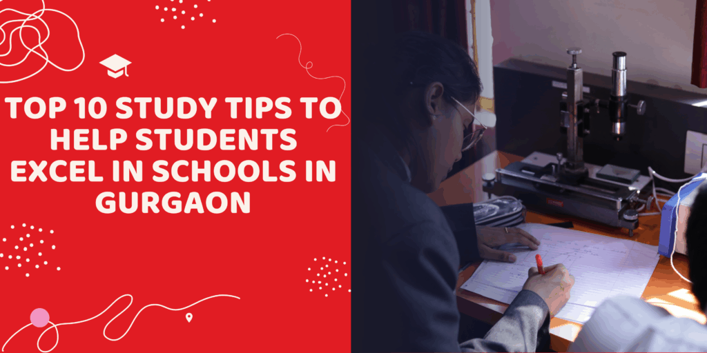 Top 10 Study Tips to Help Students Excel in Schools in Gurgaon