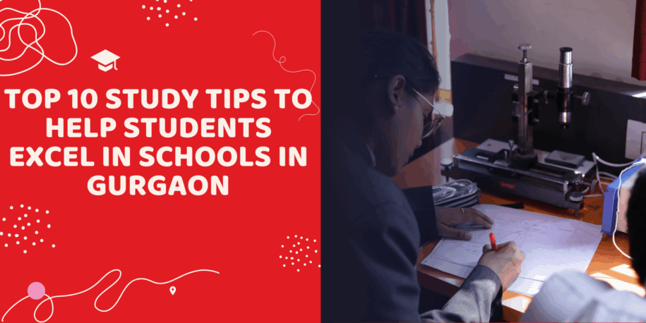 Top 10 Study Tips to Help Students Excel in Schools in Gurgaon