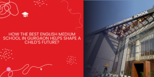 Best English Medium School in Gurgaon